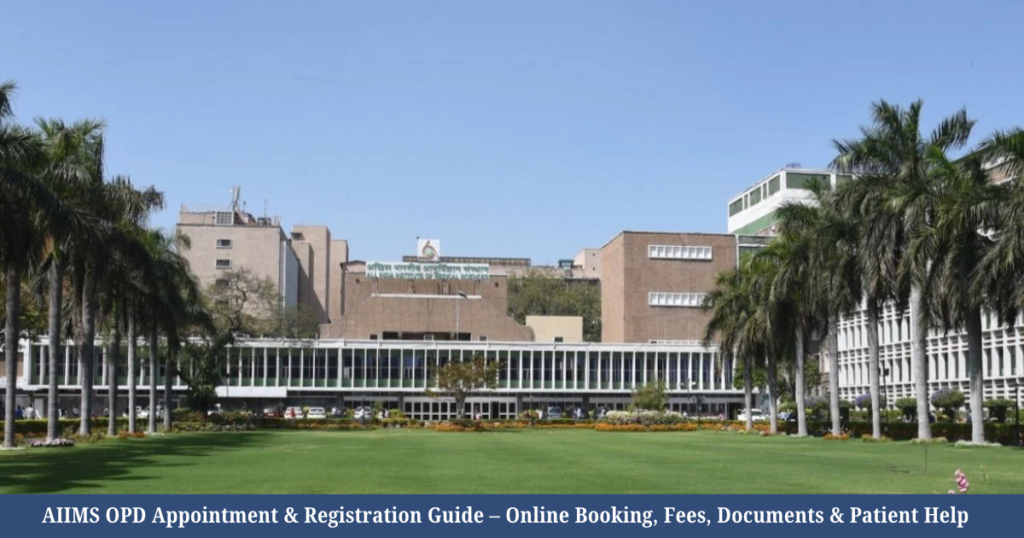 AIIMS OPD Appointment & Registration Guide 2026 – Online Booking, Fees, Documents & Patient Help