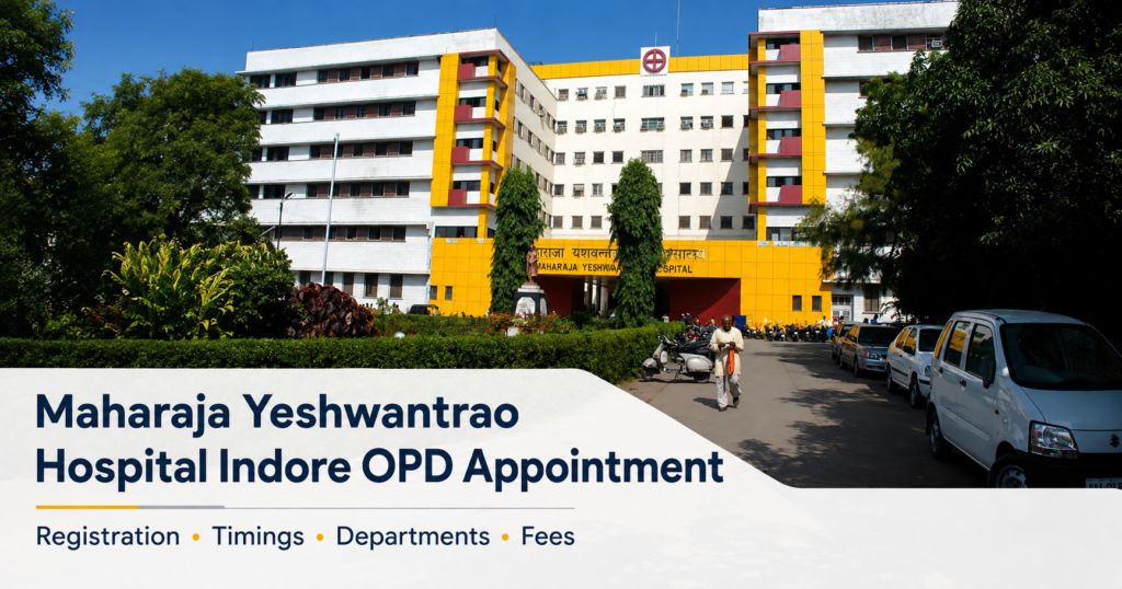 Maharaja Yeshwantrao Hospital Indore OPD Appointment– Registration, Timings, Departments, Fees & Patient Guide