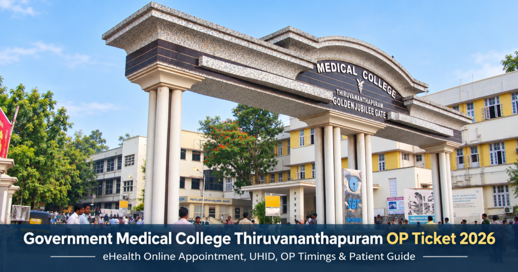 Government Medical College Thiruvananthapuram OP Ticket 2026 – eHealth Online Appointment, UHID, OP Timings & Patient Guide