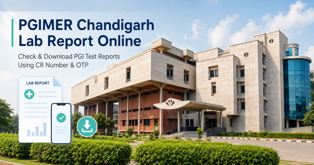 PGIMER Chandigarh Lab Report Online– Check & Download PGI Test Reports Using CR Number & OTP
