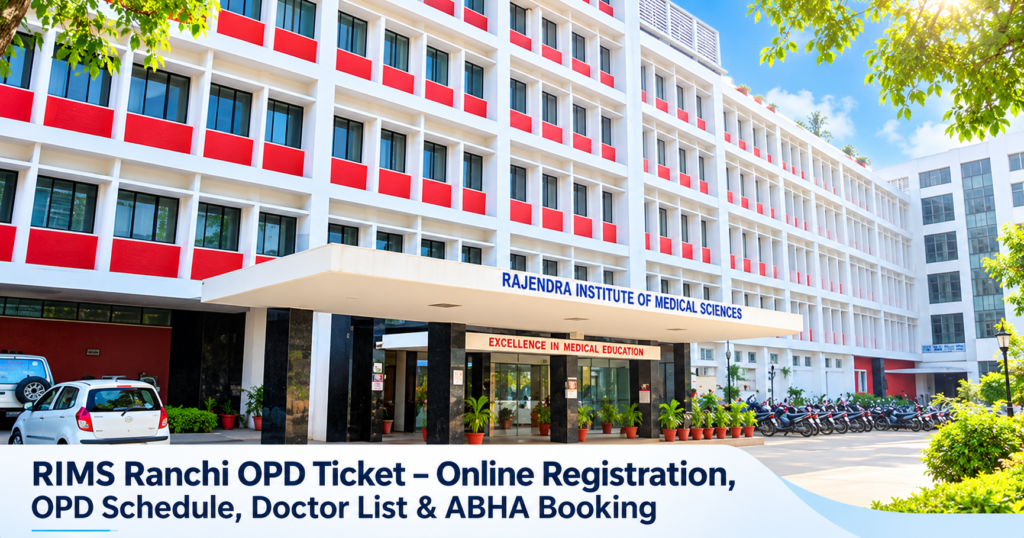 RIMS Ranchi OPD Ticket 2026 – Online Registration, OPD Schedule, Doctor List & ABHA Booking